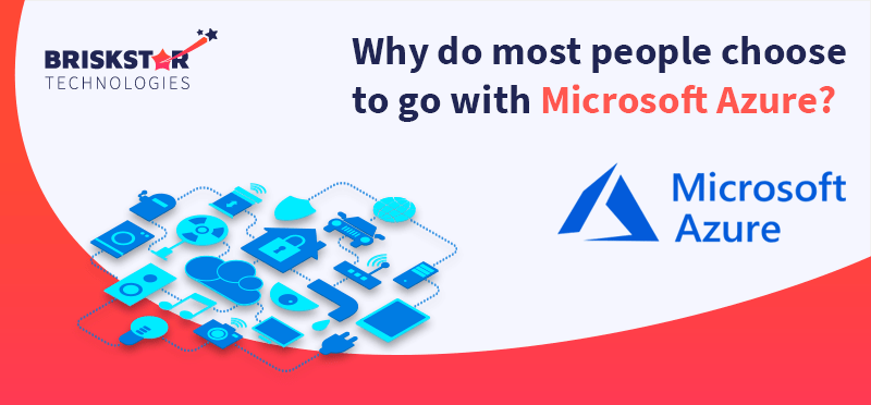 why-do-most-people-choose-to-go-with-microsoft-azure